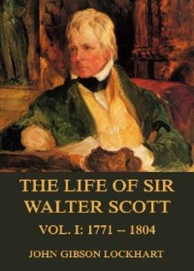 Lockhart |  The Life of Sir Walter Scott, Vol. 1: 1771 - 1804 | eBook | Sack Fachmedien