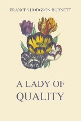 Burnett |  A Lady of Quality | eBook | Sack Fachmedien