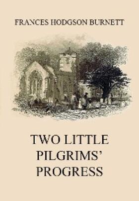 Burnett |  Two Little Pilgrims' Progress | eBook | Sack Fachmedien