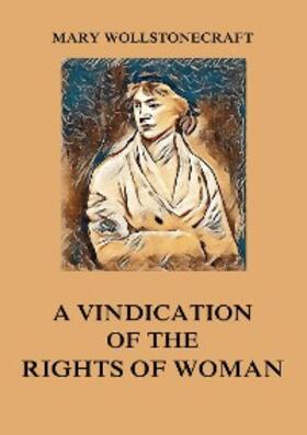 Wollstonecraft |  A Vindication of the Rights of Woman | eBook | Sack Fachmedien