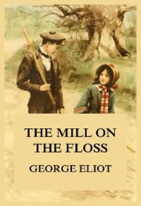 Eliot |  The Mill on the Floss | eBook | Sack Fachmedien