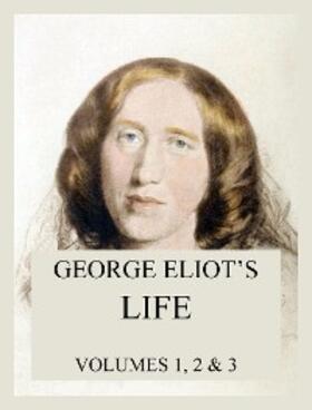 Eliot |  George Eliot's Life (All three volumes) | eBook | Sack Fachmedien