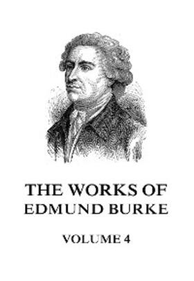 Burke |  The Works of Edmund Burke Volume 4 | eBook | Sack Fachmedien