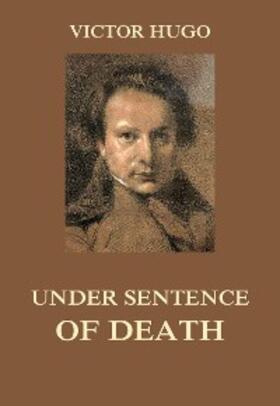 Hugo |  Under Sentence of Death | eBook | Sack Fachmedien