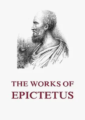 Epictetus |  The Works of Epictetus | eBook | Sack Fachmedien