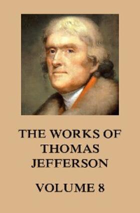 Jefferson |  The Works of Thomas Jefferson | eBook | Sack Fachmedien