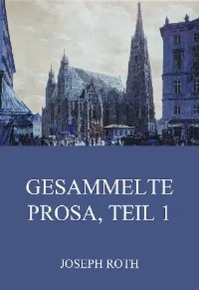 Roth |  Gesammelte Prosa, Teil 1 | eBook | Sack Fachmedien