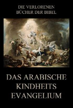 Beck |  Das arabische Kindheitsevangelium | eBook | Sack Fachmedien