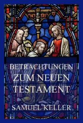 Keller |  Betrachtungen zum Neuen Testament | eBook | Sack Fachmedien