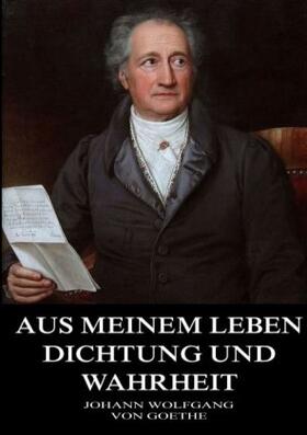 Goethe |  Aus meinem Leben, Dichtung und Wahrheit | Buch |  Sack Fachmedien