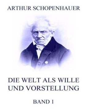 Schopenhauer |  Die Welt als Wille und Vorstellung, Band 1 | Buch |  Sack Fachmedien