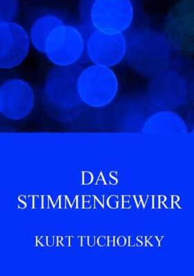 Tucholsky |  Das Stimmengewirr | Buch |  Sack Fachmedien