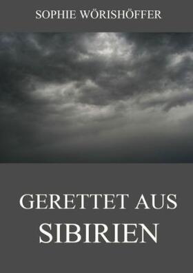 Wörishöffer |  Gerettet aus Sibirien | Buch |  Sack Fachmedien