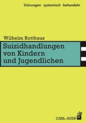 Rotthaus |  Suizidhandlungen von Kindern und Jugendlichen | Buch |  Sack Fachmedien