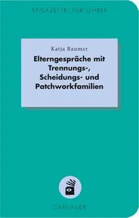 Baumer |  Elterngespräche mit Trennungs-, Scheidungs- und Patchworkfamilien | Buch |  Sack Fachmedien