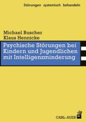 Buscher / Hennicke |  Psychische Störungen bei Kindern und Jugendlichen mit Intelligenzminderung | Buch |  Sack Fachmedien