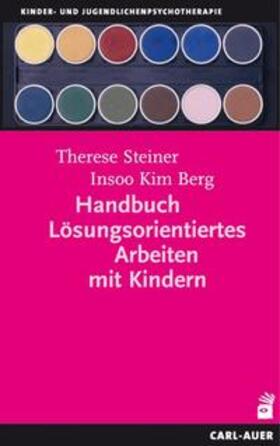 Steiner / Berg |  Handbuch Lösungsorientiertes Arbeiten mit Kindern | Buch |  Sack Fachmedien