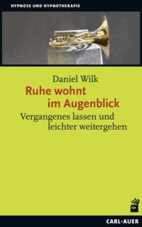 Wilk |  Ruhe wohnt im Augenblick | Buch |  Sack Fachmedien