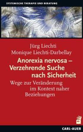 Liechti / Liechti-Darbellay |  Anorexia nervosa - Verzehrende Suche nach Sicherheit | Buch |  Sack Fachmedien