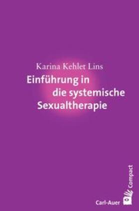 Kehlet Lins |  Einführung in die systemische Sexualtherapie | Buch |  Sack Fachmedien