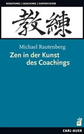 Rautenberg |  Zen in der Kunst des Coachings | Buch |  Sack Fachmedien