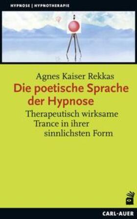 Kaiser Rekkas |  Die poetische Sprache der Hypnose | Buch |  Sack Fachmedien