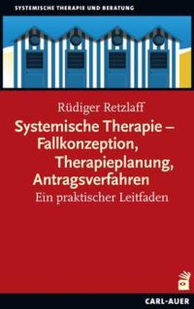 Retzlaff |  Systemische Therapie - Fallkonzeption, Therapieplanung, Antragsverfahren | Buch |  Sack Fachmedien