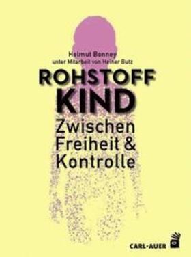 Bonney / Butz |  Rohstoff Kind | Buch |  Sack Fachmedien