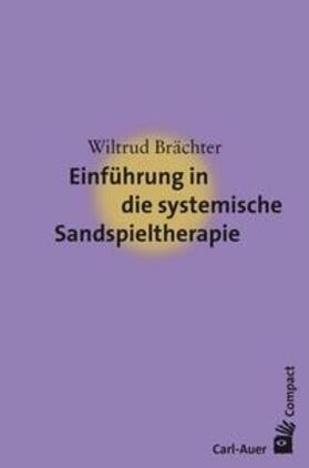 Brächter |  Einführung in die systemische Sandspieltherapie | Buch |  Sack Fachmedien