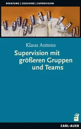 Antons | Supervision mit größeren Gruppen und Teams | Buch | 978-3-8497-0446-9 | sack.de