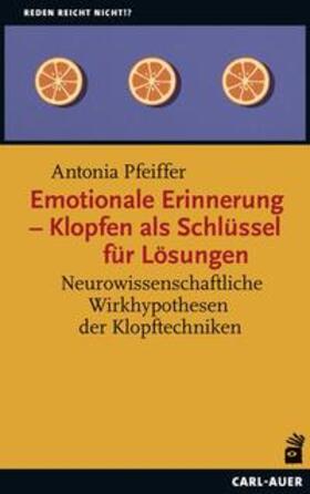 Pfeiffer |  Emotionale Erinnerung - Klopfen als Schlüssel für Lösungen | Buch |  Sack Fachmedien