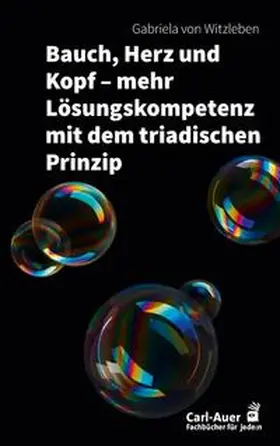 von Witzleben |  Bauch, Herz und Kopf - mehr Lösungskompetenz mit dem triadischen Prinzip | Buch |  Sack Fachmedien