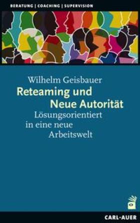 Geisbauer |  Reteaming und Neue Autorität | Buch |  Sack Fachmedien