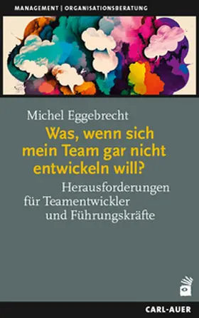 Eggebrecht |  Was, wenn sich mein Team gar nicht entwickeln will? | Buch |  Sack Fachmedien