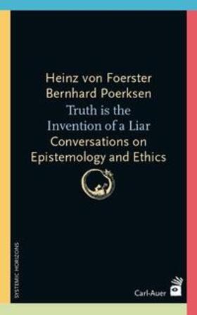 Foerster / Poerksen |  Truth is the invention of a liar | Buch |  Sack Fachmedien