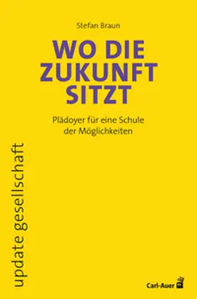 Braun |  Wo die Zukunft sitzt | Buch |  Sack Fachmedien