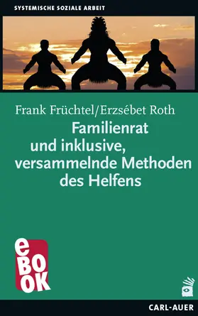 Früchtel / Roth |  Familienrat und inklusive, versammelnde Methoden des Helfens | eBook | Sack Fachmedien