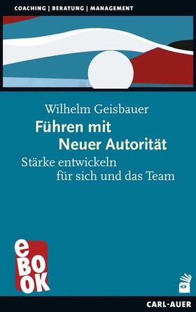 Geisbauer |  Führen mit Neuer Autorität | eBook | Sack Fachmedien