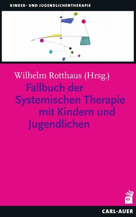 Rotthaus |  Fallbuch der Systemischen Therapie mit Kindern und Jugendlichen | eBook | Sack Fachmedien