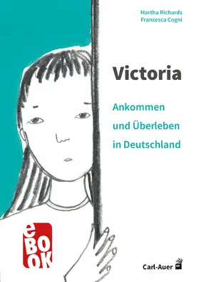 Richards |  Victoria – ankommen und überleben in Deutschland | eBook | Sack Fachmedien