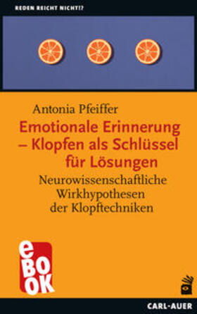 Pfeiffer |  Emotionale Erinnerung – Klopfen als Schlüssel für Lösungen | eBook | Sack Fachmedien