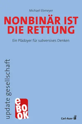 Ebmeyer |  Nonbinär ist die Rettung | eBook | Sack Fachmedien