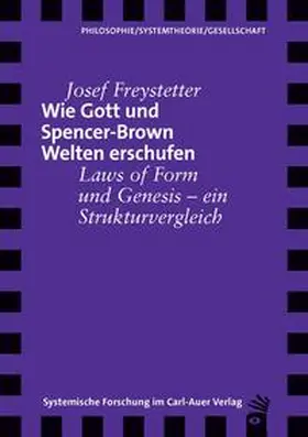 Freystetter |  Wie Gott und Spencer-Brown Welten erschufen | Buch |  Sack Fachmedien