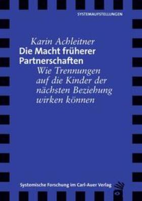 Achleitner / Achleitner-Mairhofer |  Achleitner, K: Macht früherer Partnerschaften | Buch |  Sack Fachmedien
