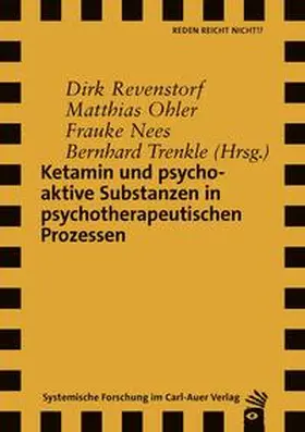 Revenstorf / Ohler / Nees | Ketamin und psychoaktive Substanzen in psychotherapeutischen Prozessen | Buch | 978-3-8497-9062-2 | sack.de