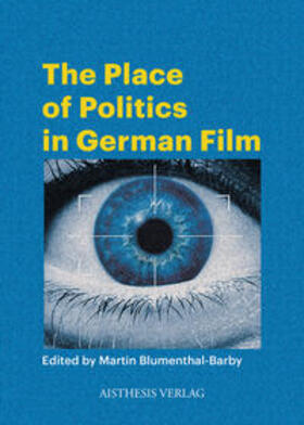 Blumenthal-Barby |  The Place of Politics in German Film | Buch |  Sack Fachmedien