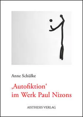 Schülke |  Autofiktion im Werk Paul Nizons | Buch |  Sack Fachmedien