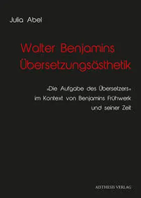 Abel |  Walter Benjamins Übersetzungsästhetik | Buch |  Sack Fachmedien