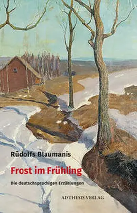 Blaumanis / Füllmann / Kalnacs |  Frost im Frühling | Buch |  Sack Fachmedien