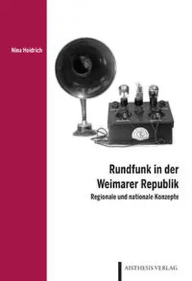 Heidrich |  Rundfunk in der Weimarer Republik | Buch |  Sack Fachmedien